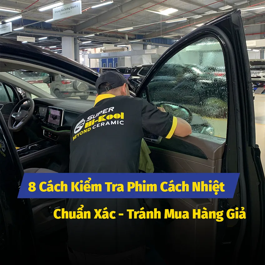 8 Cách Kiểm Tra Phim Cách Nhiệt Chuẩn Xác - Tránh Mua Hàng Giả