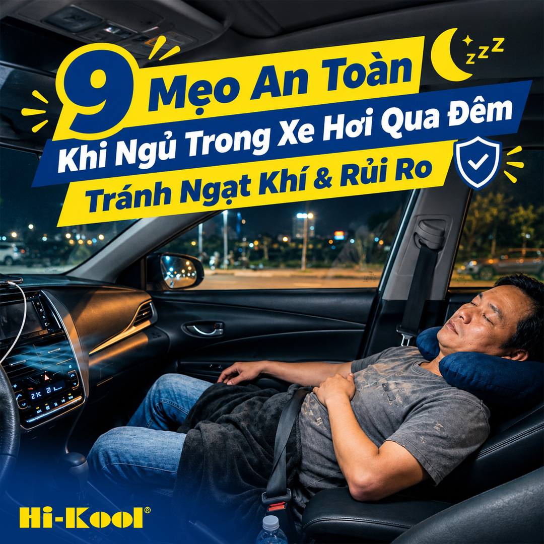 9 Mẹo An Toàn Khi Ngủ Trong Xe Hơi Qua Đêm – Tránh Ngạt Khí & Rủi Ro