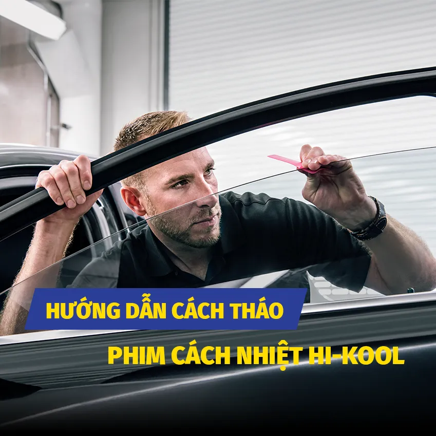Cách Tháo Phim Cách Nhiệt Hi‑Kool - Hướng Dẫn Chi Tiết
