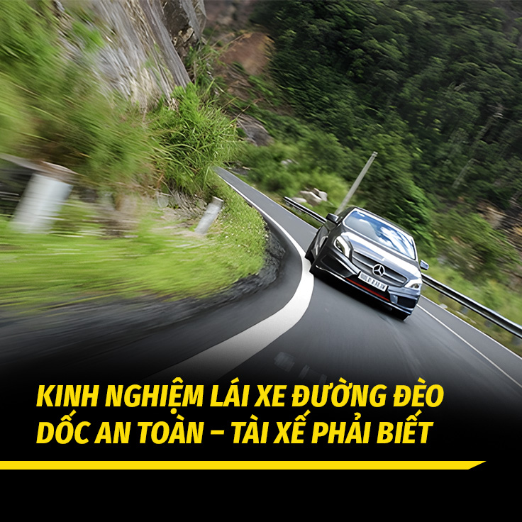 Kinh Nghiệm Lái Xe Đường Đèo Dốc An Toàn – Tài Xế Phải Biết
