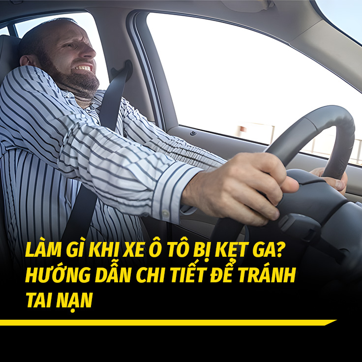 Làm Gì Khi Xe Ô Tô Bị Kẹt Ga? Hướng Dẫn Chi Tiết Để Tránh Tai Nạn