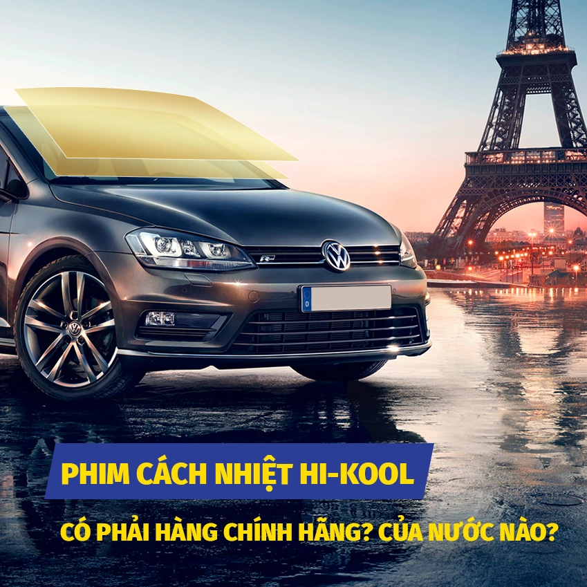 Phim Cách Nhiệt Hi-Kool Là Của Nước Nào? Có Phải Hàng Thái Chính Hãng?