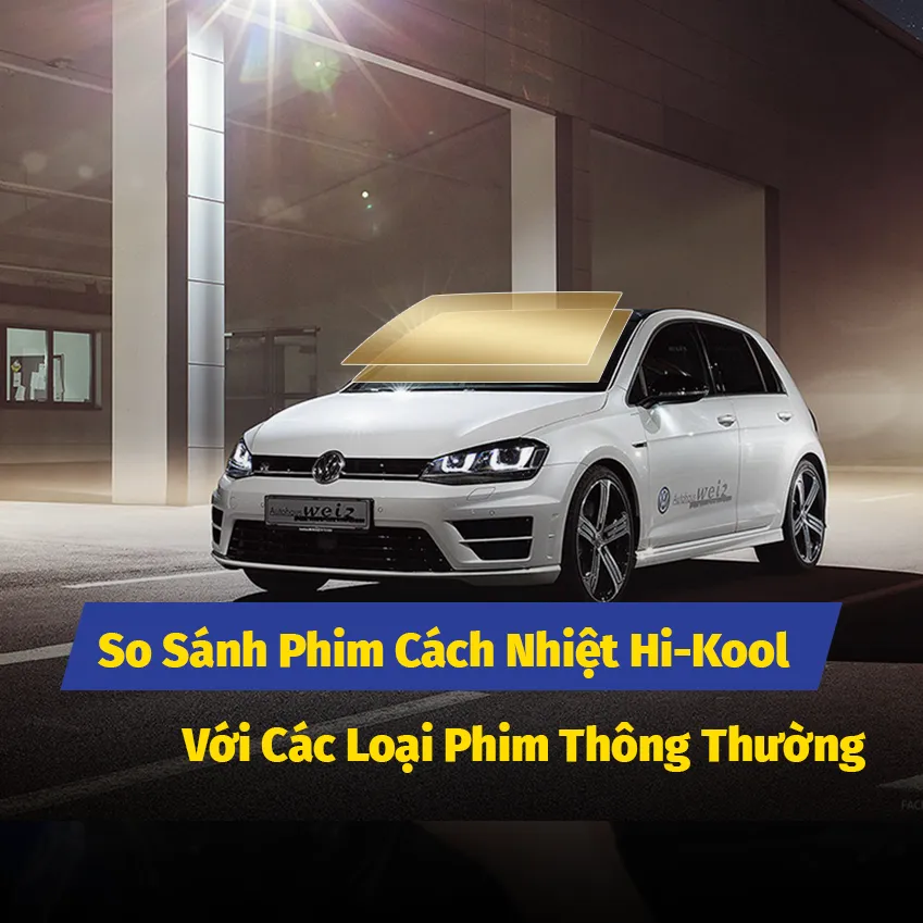 So Sánh Phim Cách Nhiệt Hi-Kool Với Các Loại Phim Thông Thường