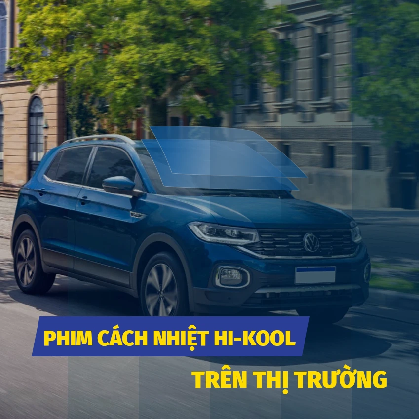 Tổng Hợp Các Dòng Phim Cách Nhiệt Hi-Kool Trên Thị Trường