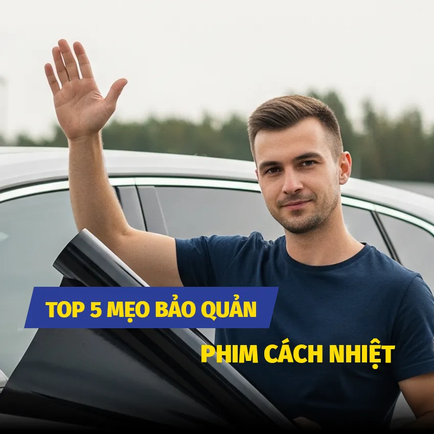 Top 5 Mẹo Bảo Quản Phim Cách Nhiệt Hi-Kool Bền Đẹp Đến 10 Năm